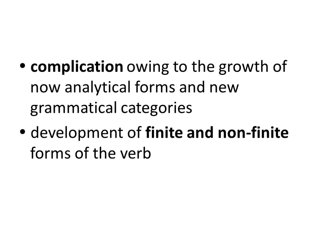  complication owing to the growth of now analytical forms and new grammatical categories